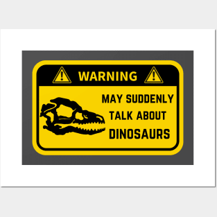 Warning, may suddenly talk about dinos Posters and Art